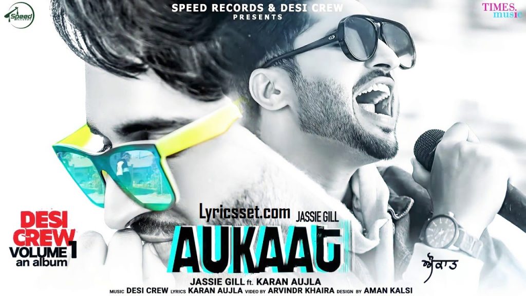 Aukaat Lyrics Jassi Gill ft Karan Aujla Desi Crew Vol1 Arvindr Khaira